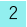 2