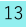 13