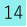 14