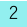 2