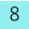 8