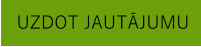 UZDOT JAUTĀJUMU