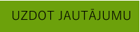 UZDOT JAUTĀJUMU