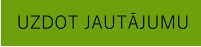 UZDOT JAUTĀJUMU