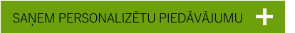 SAŅEM PERSONALIZĒTU PIEDĀVĀJUMU