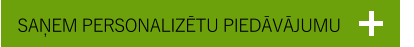 SAŅEM PERSONALIZĒTU PIEDĀVĀJUMU