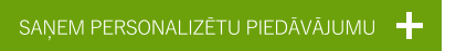 SAŅEM PERSONALIZĒTU PIEDĀVĀJUMU